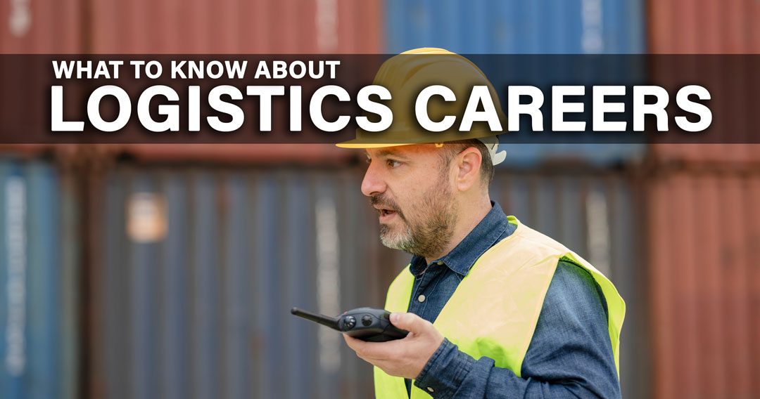 Everything To Know about Logistics Careers