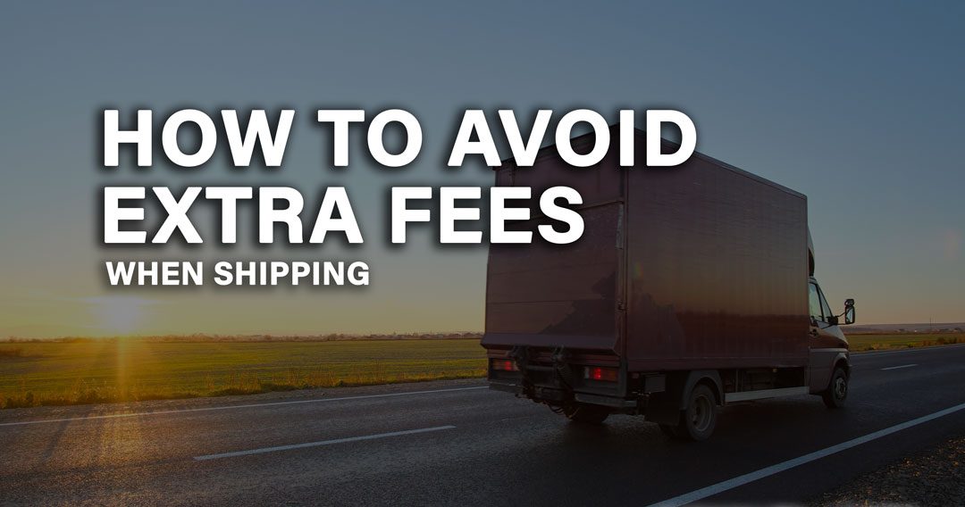 How to Avoid Extra Fees When Shipping