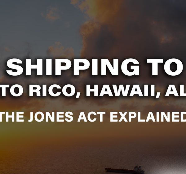 The Jones Act: What to Know About Shipping to Puerto Rico, Hawaii, and Alaska