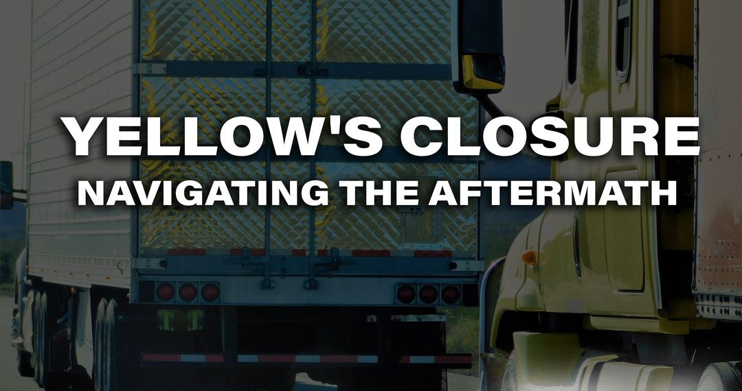 Navigating the Aftermath of Yellow’s Closure: A Guide for Shippers
